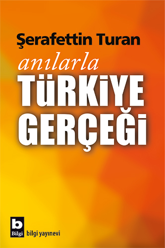 Anılarla Türkiye Gerçeği Şerafettin Turan