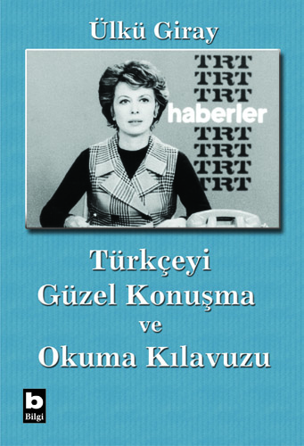 Türkçeyi Güzel Konuşma ve Okuma Kılavuzu Ülkü Giray