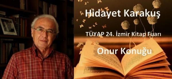 TÜYAP 24. İzmir Kitap Fuarı Onur Konuğu
Hidayet Karakuş!