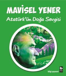 Atatürk'ün Doğa Sevgisi Atatürk'ün Doğa Sevgisi