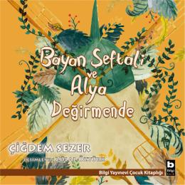 Bayan Şeftali ve Alya Değirmende Bayan Şeftali ve Alya Değirmende