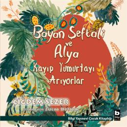 Bayan Şeftali ve Alya Kayıp Yumurtayı Arıyorlar Bayan Şeftali ve Alya Kayıp Yumurtayı Arıyorlar