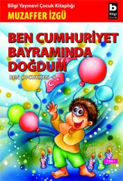 Ben Cumhuriyet Bayramında Doğdum Ben Cumhuriyet Bayramında Doğdum