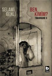 Ben Kimim? / Tımarhane II Ben Kimim? / Tımarhane II