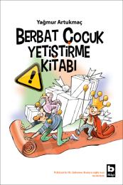 Berbat Çocuk Yetiştirme Kitabı Berbat Çocuk Yetiştirme Kitabı
