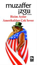 Bizim Ayılar Amerikalıları Çok Sever Bizim Ayılar Amerikalıları Çok Sever