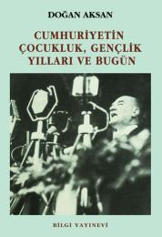 Cumhuriyetin Çocukluk Gençlik Yılları ve Bugün Cumhuriyetin Çocukluk Gençlik Yılları ve Bugün