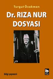 Dr. Rıza Nur Dosyası Dr. Rıza Nur Dosyası