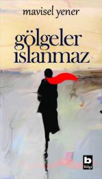 Gölgeler Islanmaz Gölgeler Islanmaz