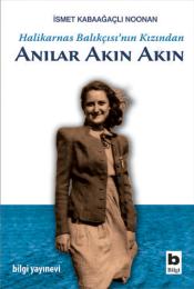 Halikarnas Balıkçısı'nın Kızından Anılar Akın Akın Halikarnas Balıkçısı'nın Kızından Anılar Akın Akın
