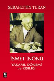 İsmet İnönü Yaşamı Dönemi ve Kişiliği İsmet İnönü Yaşamı Dönemi ve Kişiliği