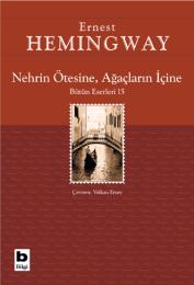 Nehrin Ötesine, Ağaçların İçine Nehrin Ötesine, Ağaçların İçine