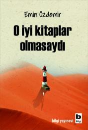 O İyi Kitaplar Olmasaydı O İyi Kitaplar Olmasaydı