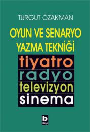 Oyun ve Senaryo Yazma Tekniği Oyun ve Senaryo Yazma Tekniği