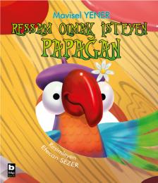 Ressam Olmak İsteyen Papağan Ressam Olmak İsteyen Papağan