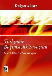 Türkçenin Bağımsızlık Savaşımı Türkçenin Bağımsızlık Savaşımı
