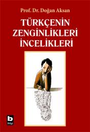 Türkçenin Zenginlikleri İncelikleri Türkçenin Zenginlikleri İncelikleri