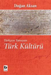 Türkçeye Yansıyan Türk Kültürü Türkçeye Yansıyan Türk Kültürü