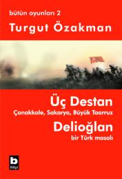 Üç Destan - Delioğlan / Bütün Oyunları-2 Üç Destan - Delioğlan / Bütün Oyunları-2