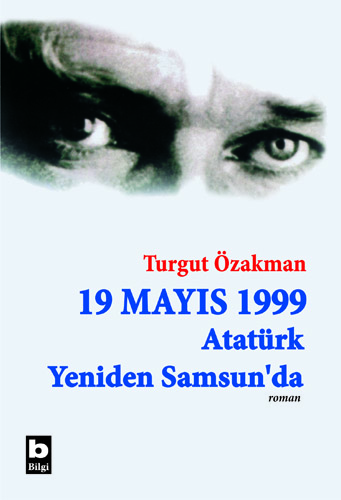 19 Mayıs 1999 Atatürk Yeniden Samsun'da Turgut Özakman