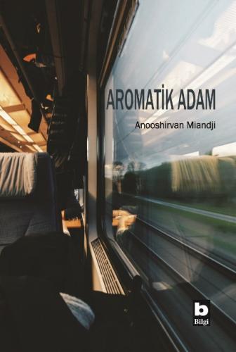 Aromatik Adam Anooshirvan Miandji