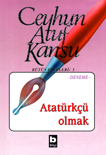 Atatürkçü Olmak Ceyhun Atuf Kansu