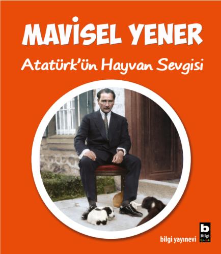 Atatürk'ün Hayvan Sevgisi Mavisel Yener