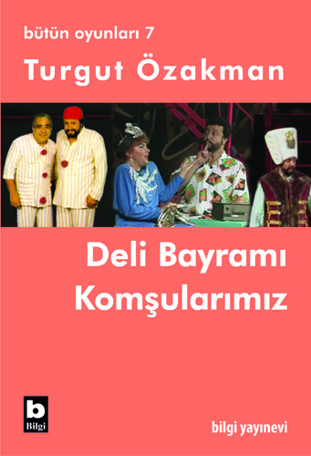 Deli Bayramı - Komşularımız / Bütün Oyunları-7 Turgut Özakman