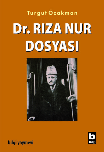 Dr. Rıza Nur Dosyası Turgut Özakman
