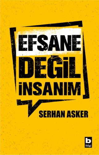 Efsane Değil İnsanım Serhan Asker