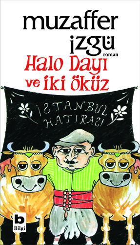 Halo Dayı ve İki Öküz Muzaffer İzgü