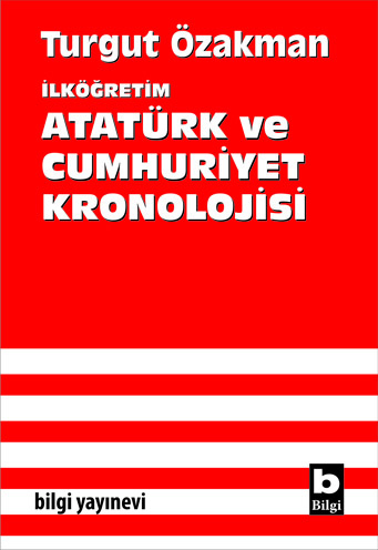 İlköğretim Atatürk ve Cumhuriyet Kronolojisi Turgut Özakman