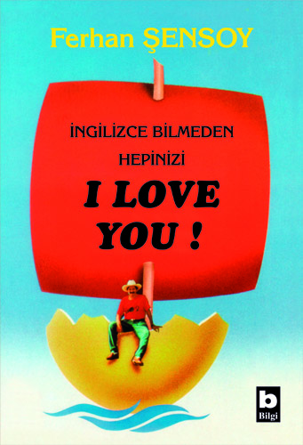 İngilizce Bilmeden Hepinizi I Love You Ferhan Şensoy