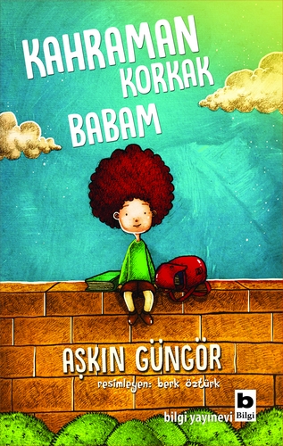 Kahraman Korkak Babam Aşkın Güngör