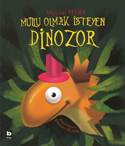 Mutlu Olmak İsteyen Dinozor Mavisel Yener