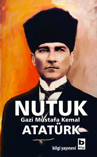 NUTUK Gazi Mustafa Kemal Atatürk