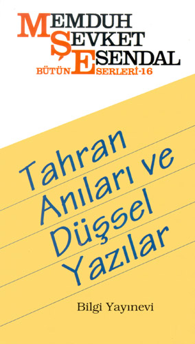 Tahran Anıları ve Düşsel Yazılar Memduh Şevket Esendal