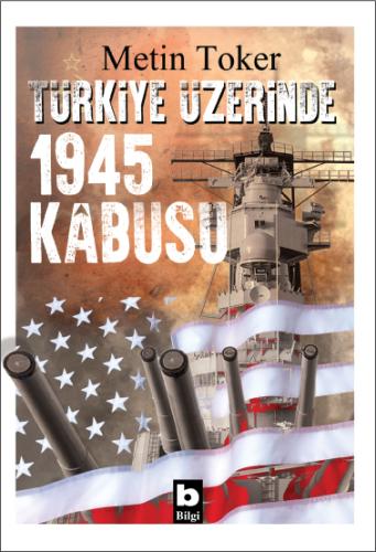 Türkiye Üzerinde 1945 Kâbusu Metin Toker