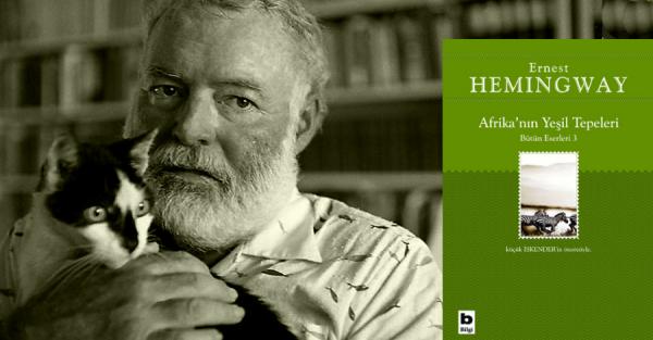 Hemingway’in Avcılık Tutkusu: Afrika’nın
Yeşil Tepeleri
