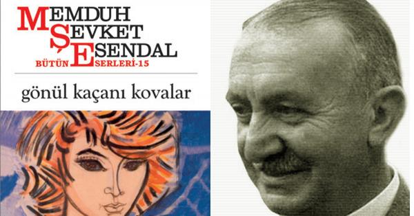 Türk Edebiyatının Çehov’u Esendal’dan
Öyküler: Gönül Kaçanı Kovalar