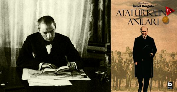 Kendi Anlatımıyla Atatürk’ün Anıları