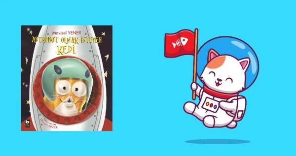 Astronot Olmak İsteyen Kedi Çocuklara Her
Duygunun Değerli Olduğunu Öğretiyor