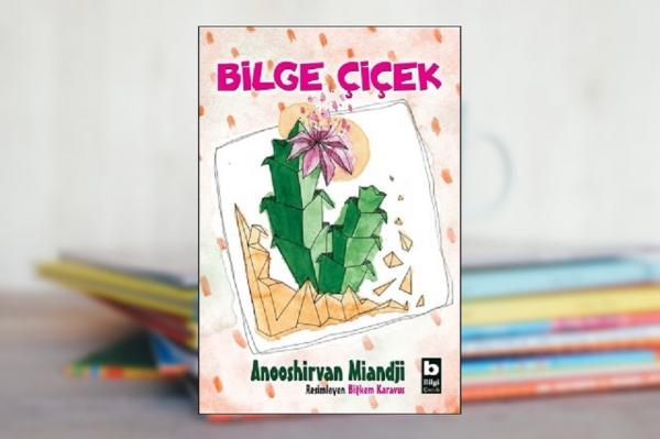 Küçük Şeylerden Büyük Dersler: “Bilge
Çiçek”