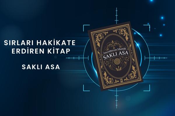 SIRLARI HAKİKATE ERDİREN KİTAP: SAKLI ASA